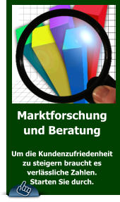 Marktforschung und Beratung  Um die Kundenzufriedenheit  zu steigern braucht es verlässliche Zahlen.  Starten Sie durch.