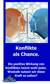 Konflikte  als Chance.  Die positive Wirkung von Konflikten kennt wohl jeder. Weshalb nutzen wir diese Kraft so selten?